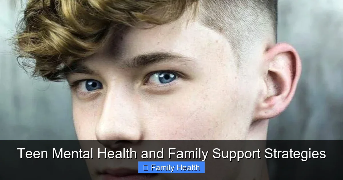 Teen Mental Health and Family Support Strategies - content1 visual guide