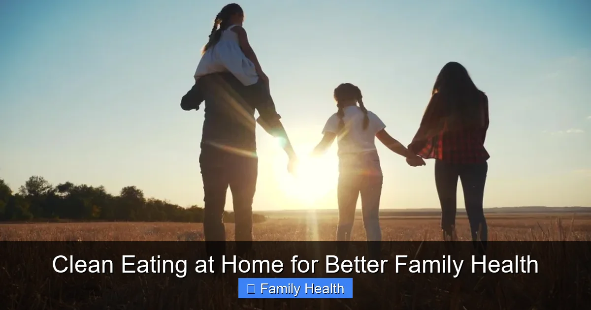 Clean Eating at Home for Better Family Health - content1 visual guide