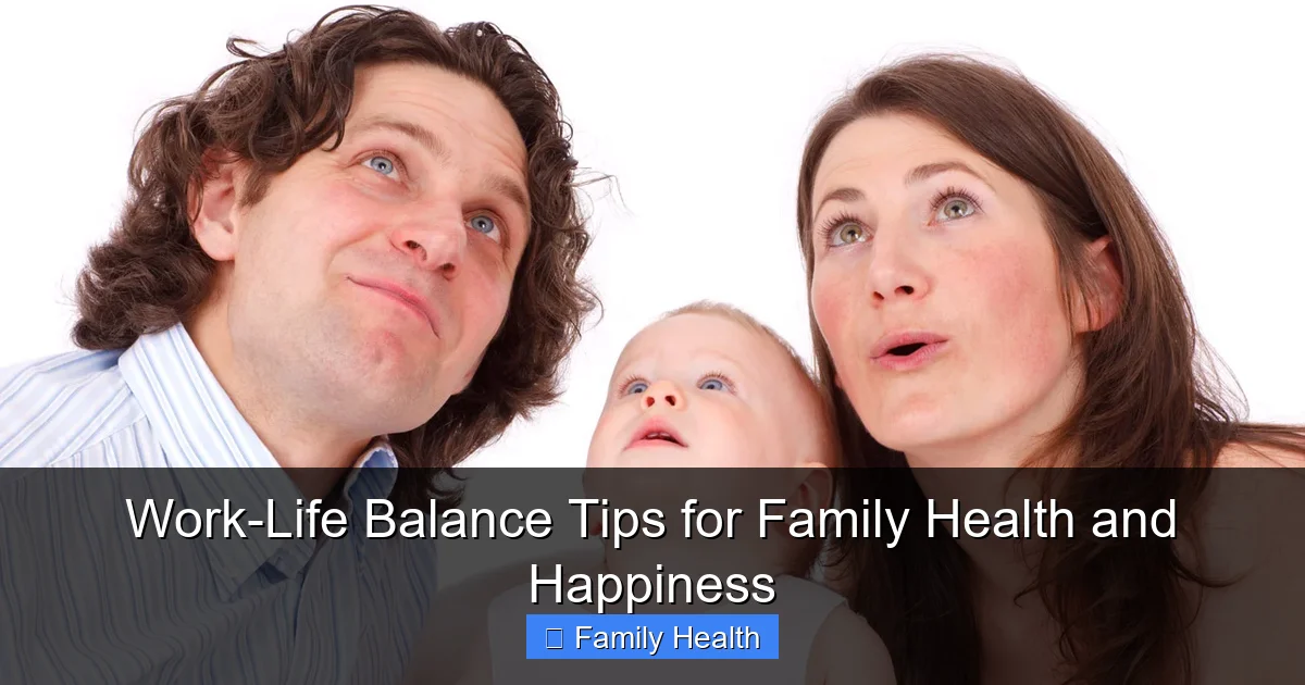 Work-Life Balance Tips for Family Health and Happiness - content1 visual guide