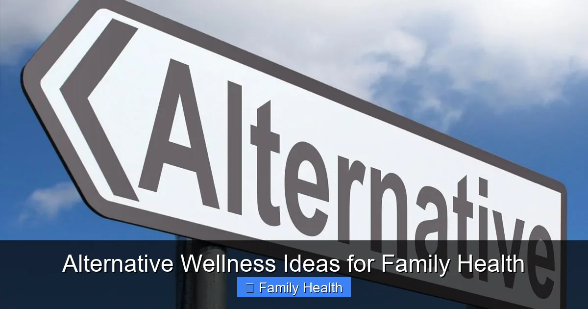 Alternative Wellness Ideas for Family Health - content1 visual guide