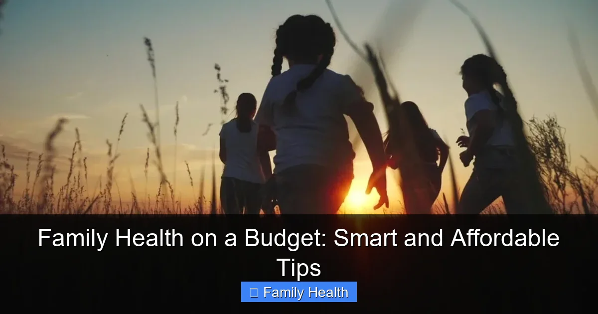 Family Health on a Budget: Smart and Affordable Tips - content1 visual guide