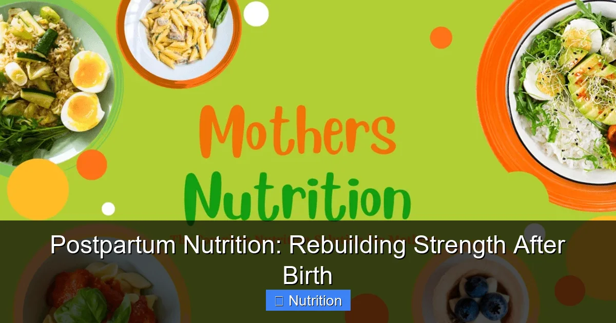 Postpartum Nutrition: Rebuilding Strength After Birth - content1 visual guide