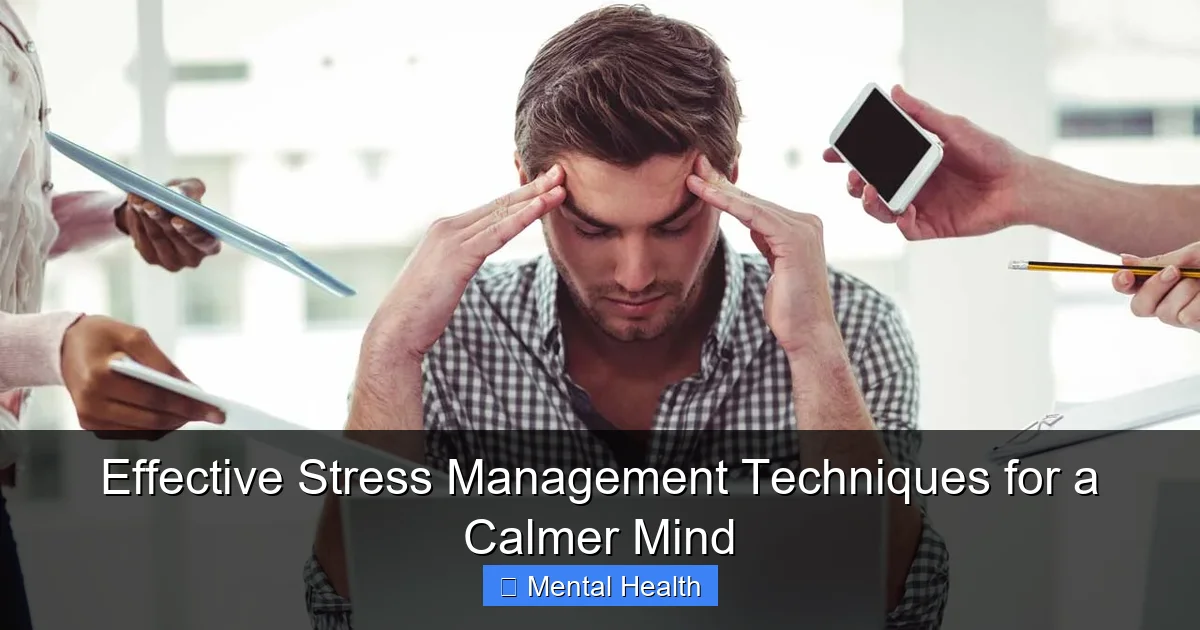 Effective Stress Management Techniques for a Calmer Mind - content1 visual guide