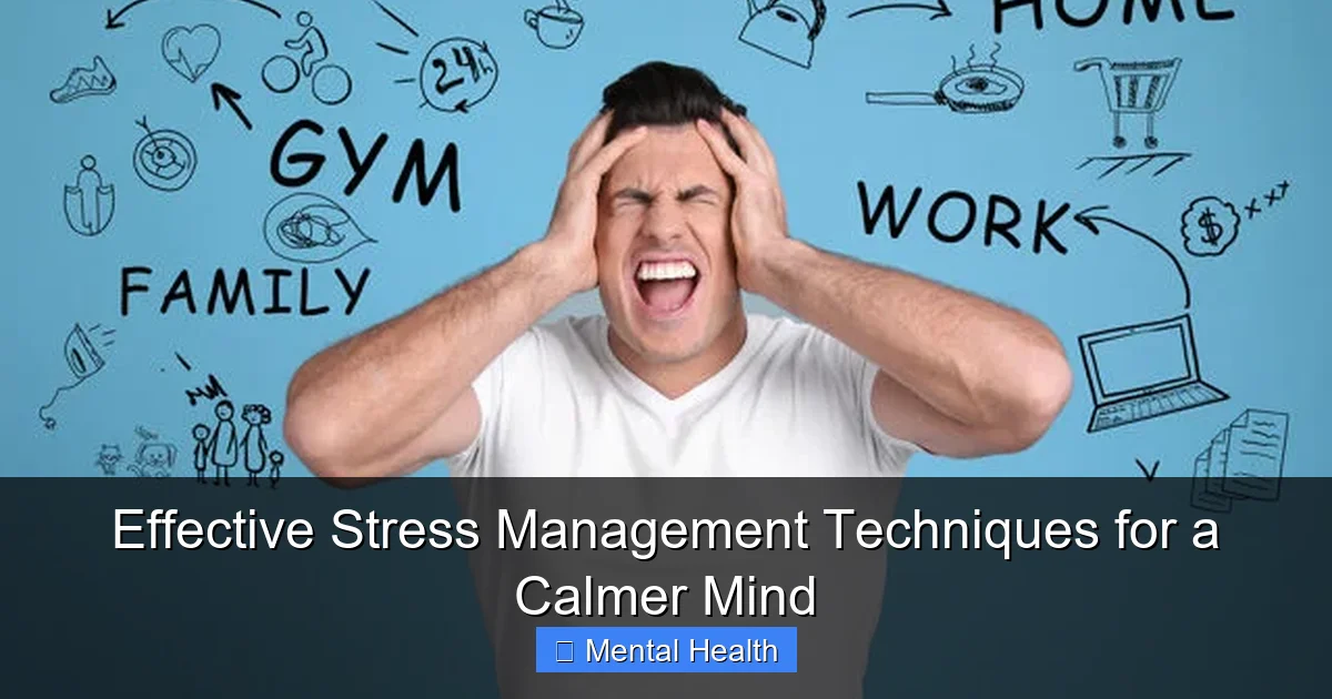 Effective Stress Management Techniques for a Calmer Mind - content2 visual guide