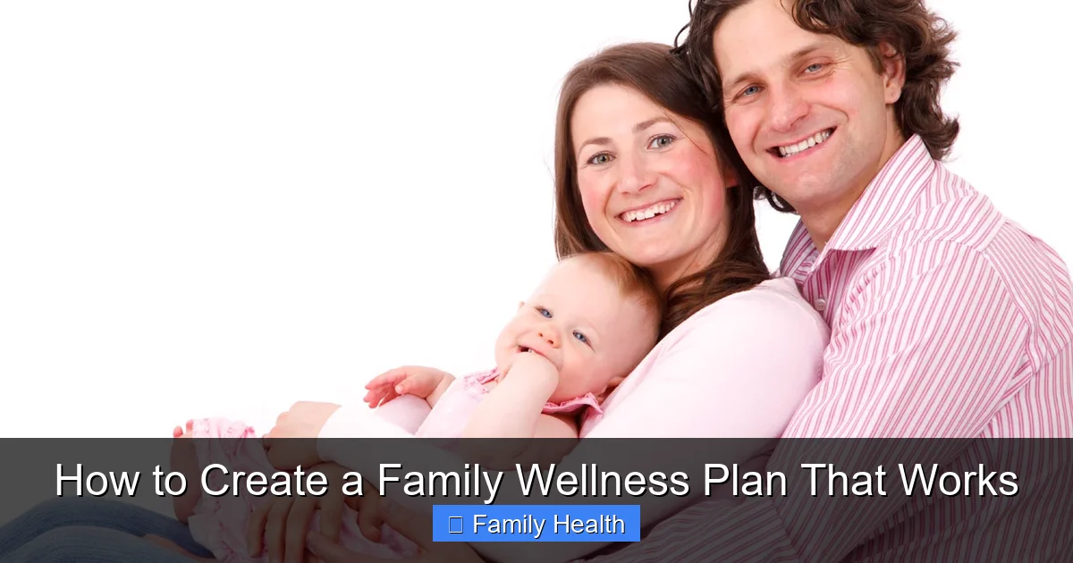 How to Create a Family Wellness Plan That Works - content1 visual guide
