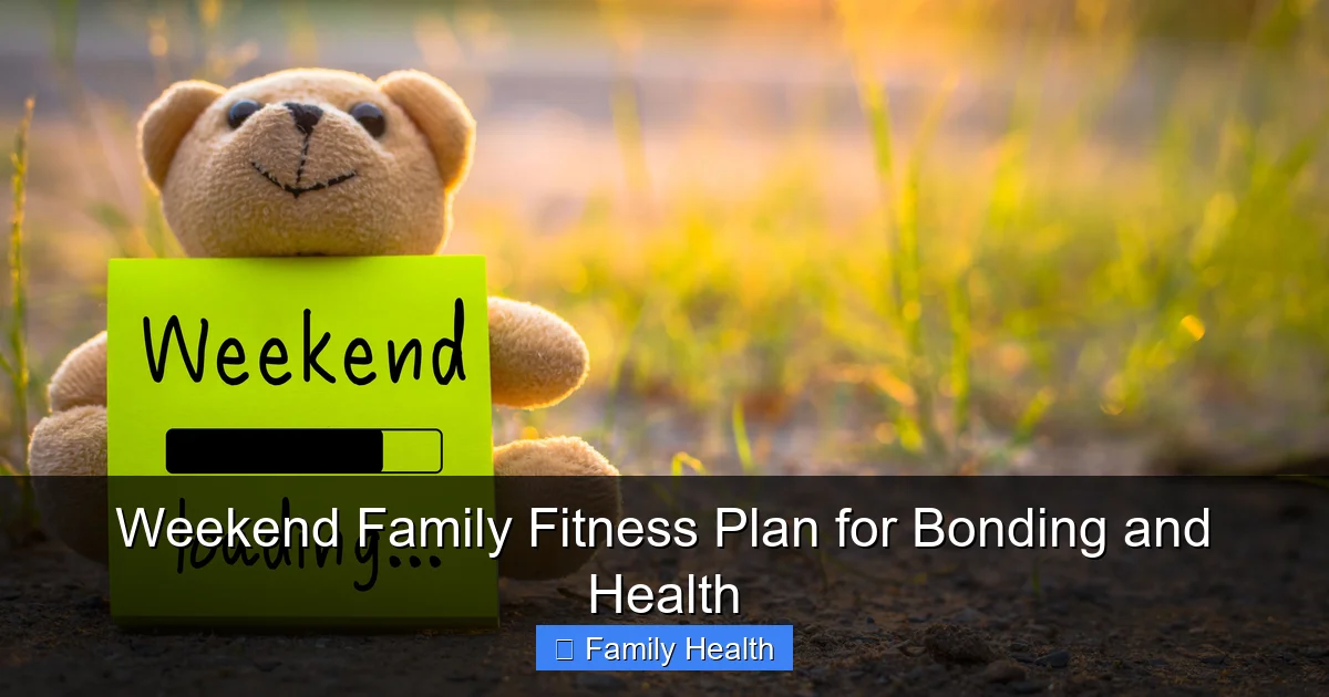 Weekend Family Fitness Plan for Bonding and Health - content1 visual guide