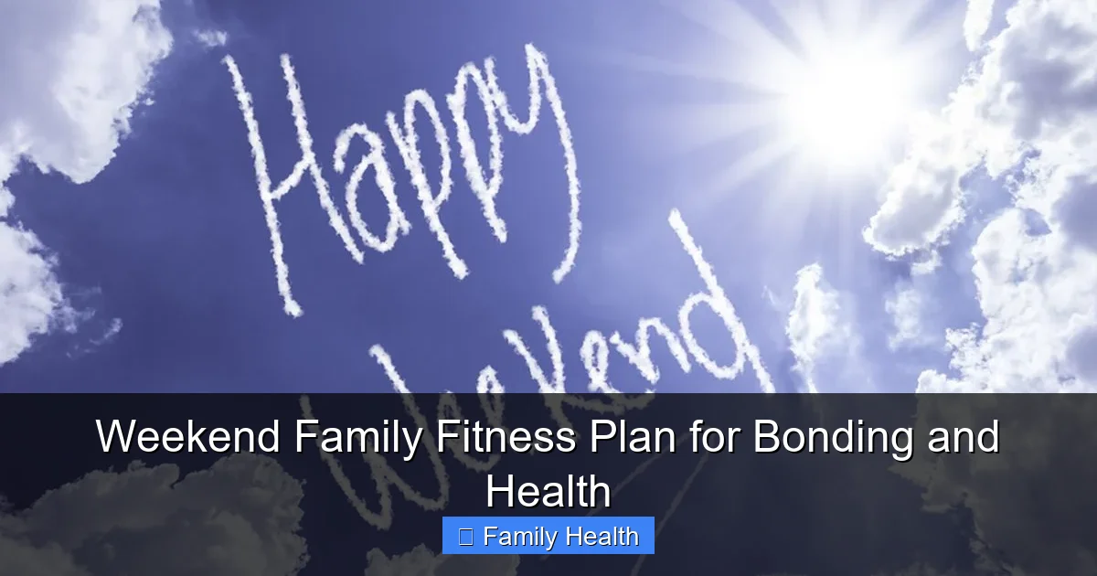 Weekend Family Fitness Plan for Bonding and Health - content2 visual guide