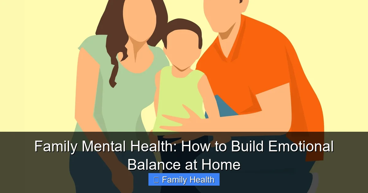 Family Mental Health: How to Build Emotional Balance at Home - content2 visual guide