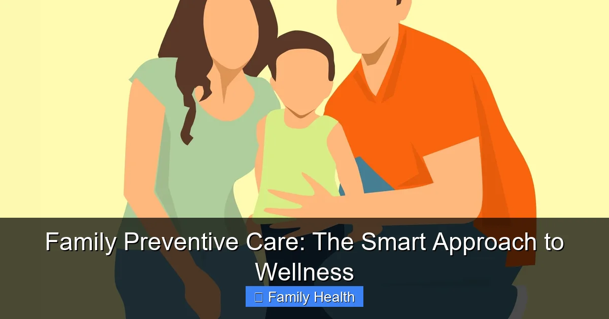 Family Preventive Care: The Smart Approach to Wellness - content2 visual guide