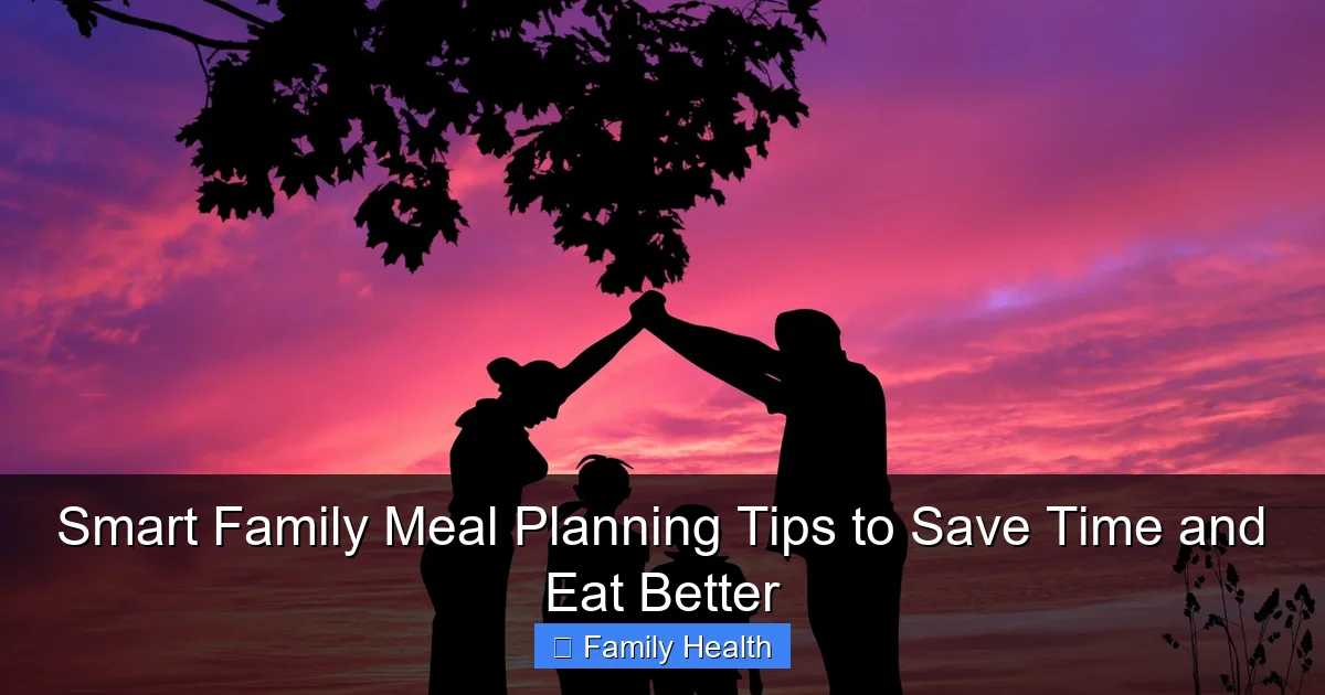 Featured image for Smart Family Meal Planning Tips to Save Time and Eat Better