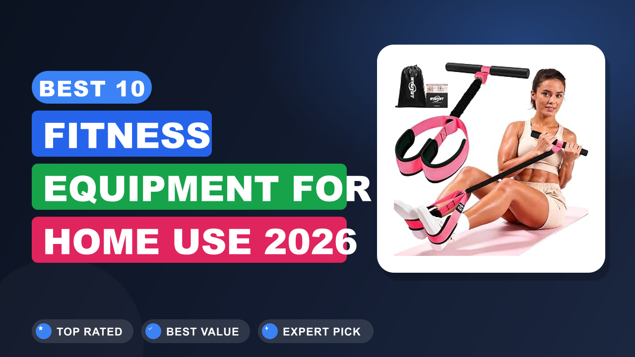 Best 10 Fitness Equipment for Home Use 2026