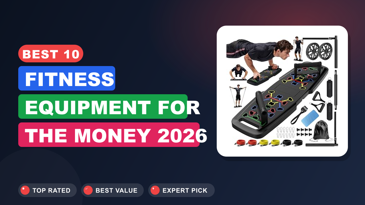Best 10 Fitness Equipment for the Money 2026