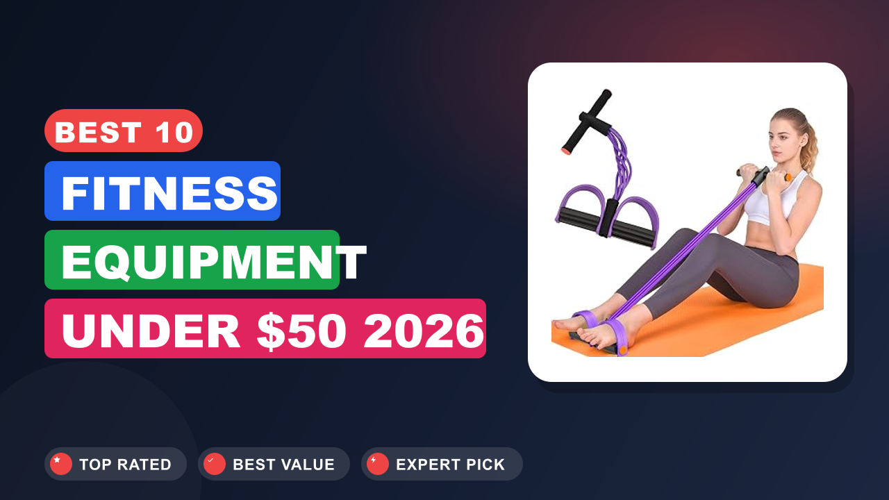 Best 10 Fitness Equipment Under $50 2026