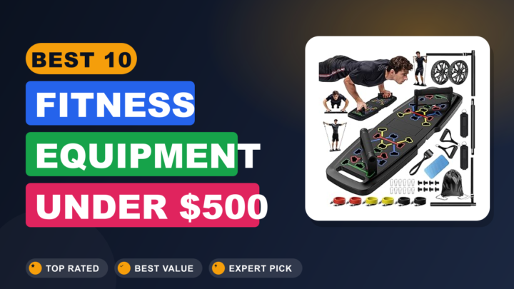 Best 10 Fitness Equipment Under $500 2026
