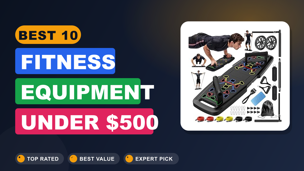Best 10 Fitness Equipment Under $500 2026