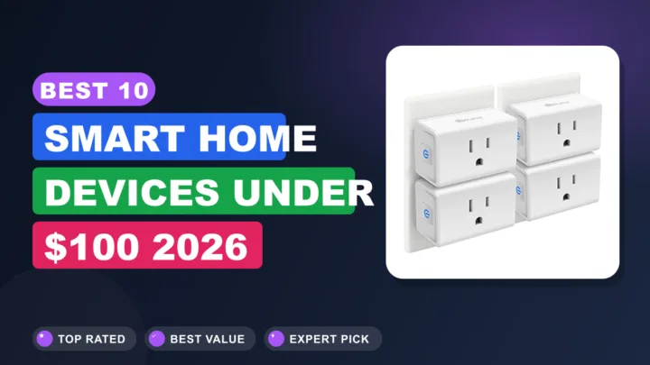 Best 10 Smart Home Devices Under $100 2026