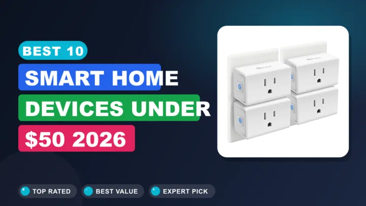 Best 10 Smart Home Devices Under $50 2026