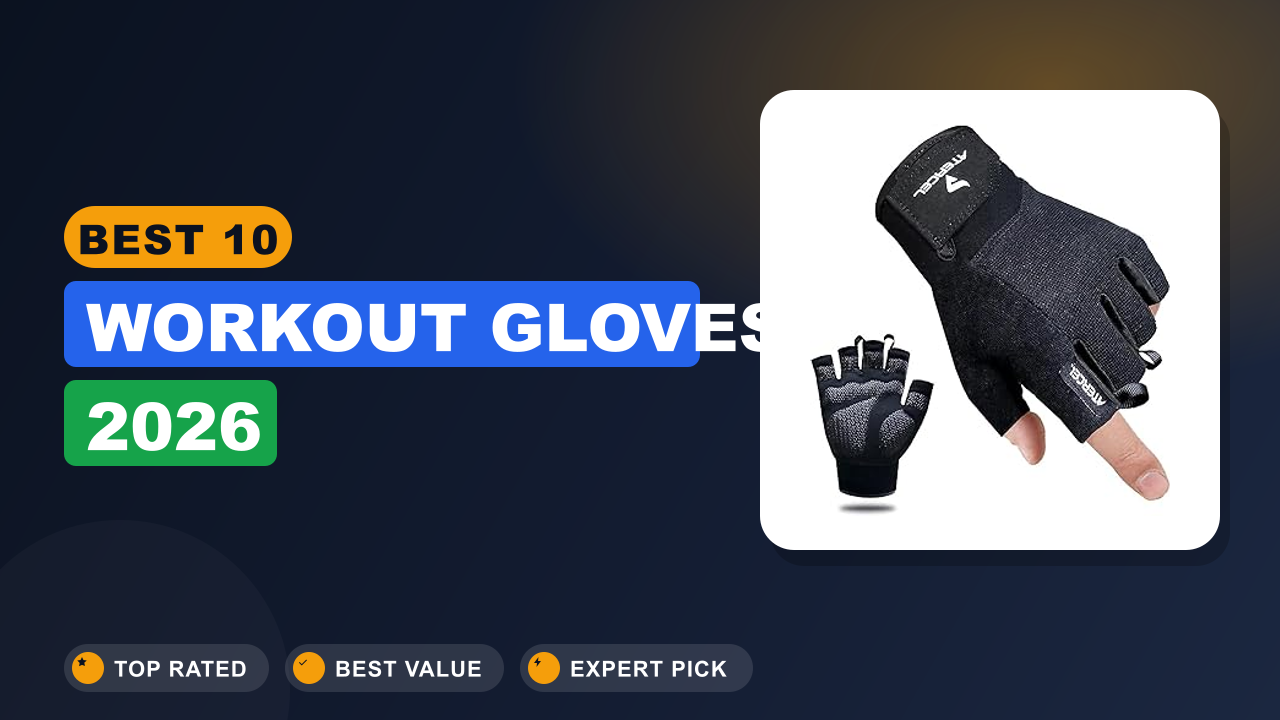 Best 10 Workout Gloves 2026