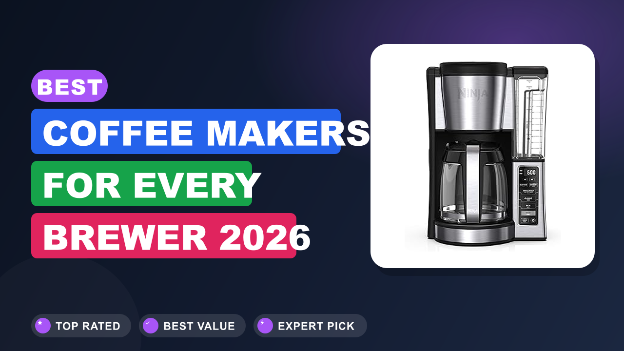 Best Coffee Makers for Every Brewer 2026