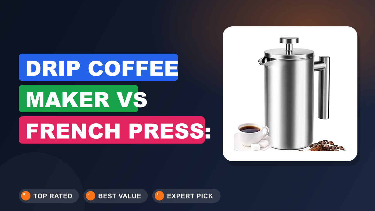Drip Coffee Maker vs French Press: Which Brew Wins? 2026
